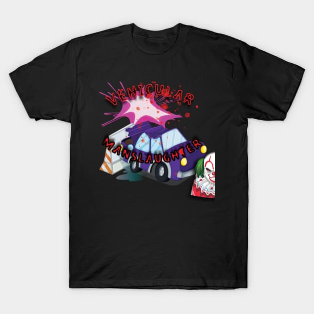 vehicular manslaughter T-Shirt by Dj-Drac